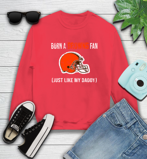 NFL Cleveland Browns Football Loyal Fan Just Like My Daddy Shirt Sweatshirt 11