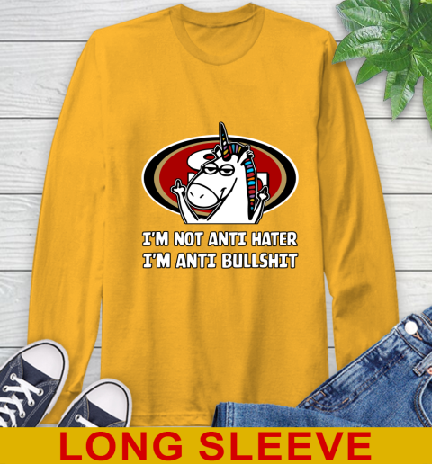 San Francisco 49ers NFL Football Unicorn I'm Not Anti Hater I'm Anti Bullshit Long Sleeve T-Shirt 3