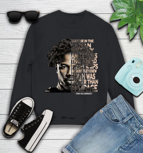 Bury me in the ocean with my ancestors that jumped from ships Erik Killmonger Youth Sweatshirt