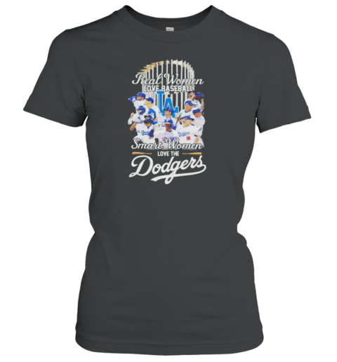 Real Women Love Baseball Smart Women Love The Los Angeles Dodgers X World Series Women's T-Shirt