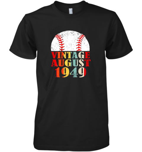 Born August 1949 Baseball Shirt 70th Birthday Gifts Premium Men's T-Shirt