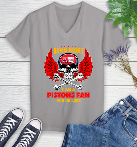 NBA Damn Right I Am A Detroit Pistons Win Or Lose Skull Basketball Sports Women's V-Neck T-Shirt 4