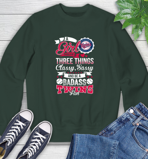 Minnesota Twins MLB Baseball A Girl Should Be Three Things Classy Sassy And A Be Badass Fan Sweatshirt 12