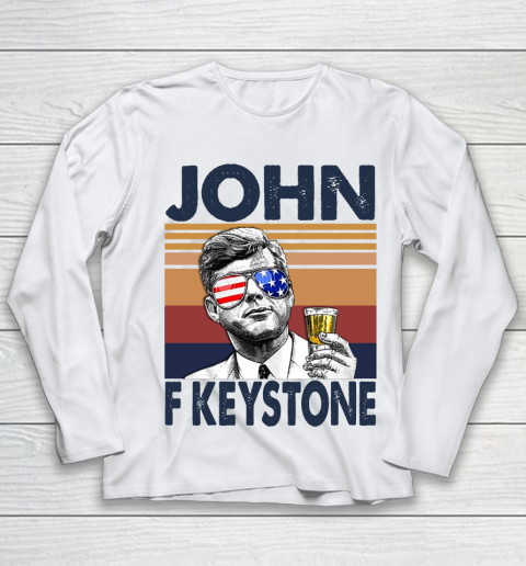 John F Keystone Drink Independence Day The 4th Of July Shirt Youth Long Sleeve