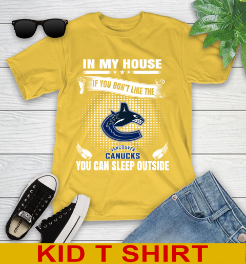 Vancouver Canucks NHL Hockey In My House If You Don't Like The Canucks You Can Sleep Outside Shirt Youth T-Shirt 9