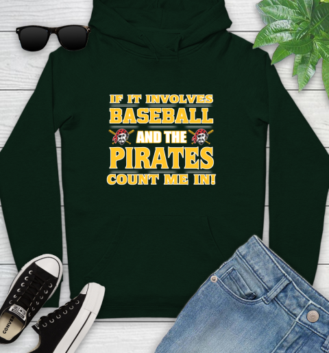 MLB If It Involves Baseball And The Pittsburgh Pirates Count Me In Sports Youth Hoodie 13