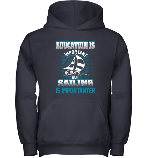 Education Is Important But Sailing Is Importanter Youth Hoodie 2