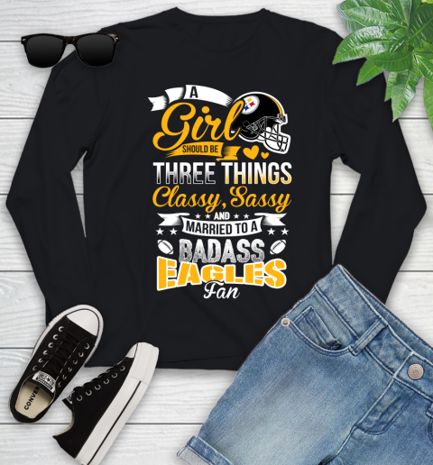 Pittsburgh Steelers NFL Football A Girl Should Be Three Things Classy Sassy And A Be Badass Fan Youth Long Sleeve
