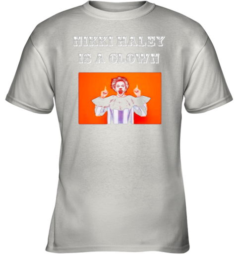 Nikki Haley is A Clown Youth T-Shirt