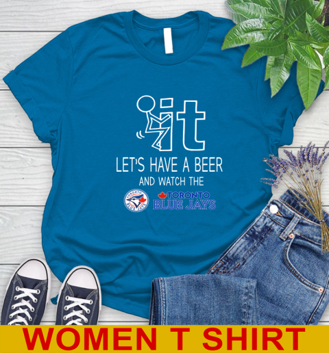 Toronto Blue Jays Baseball MLB Let's Have A Beer And Watch Your Team Sports Women's T-Shirt 8