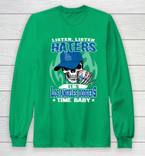 Listen Haters It is DODGERS Time Baby MLB Long Sleeve T-Shirt 4