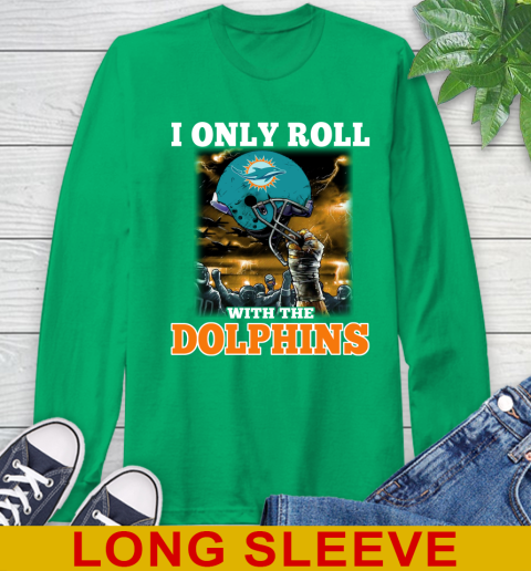 Miami Dolphins NFL Football I Only Roll With My Team Sports Long Sleeve T-Shirt 8