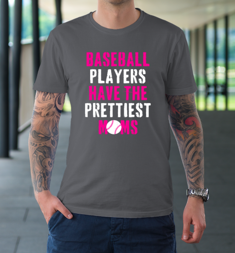 Baseball Players Have The Prettiest Moms T-Shirt 6