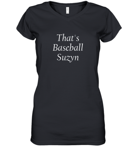 That's Baseball Suzyn New York Funny Women's V-Neck T-Shirt