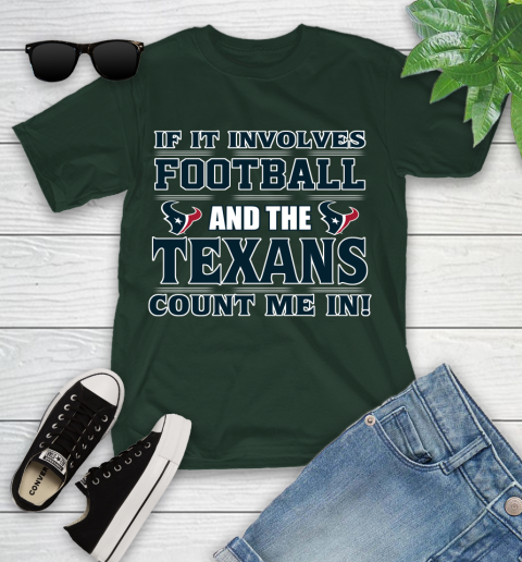 NFL If It Involves Football And The Houston Texans Count Me In Sports Youth T-Shirt 5