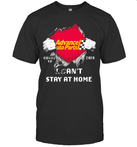Blood Inside Me Advance Auto Parts COVID 19 2020 I Can'T Stay At Home T-Shirt