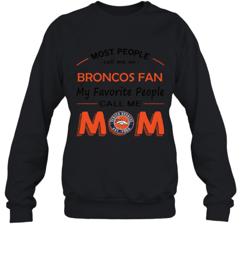 Most People Call Me Denver Broncos Fan Football Mom Sweatshirt