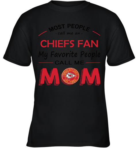 Most People Call Me Kansas City Chiefs Fan Football Mom Youth T-Shirt
