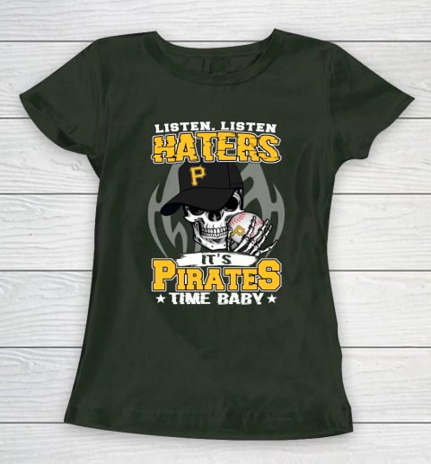 Listen Haters It is PIRATES Time Baby MLB Women's T-Shirt 4
