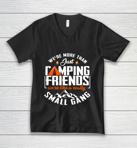 We re more than just camping friends funny camping gift V-Neck T-Shirt