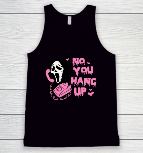 No You Hang Up First Funny Scream Funny Halloween Tank Top