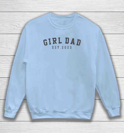 Girl Dad Est 2023 Dad To Be Gifts Father's Day New Baby Girl Sweatshirt 4