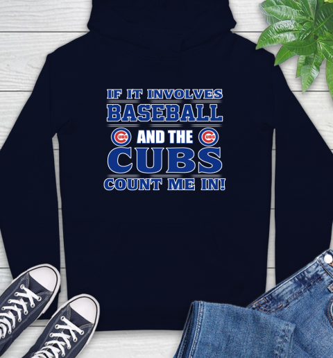 MLB If It Involves Baseball And The Chicago Cubs Count Me In Sports Hoodie 4