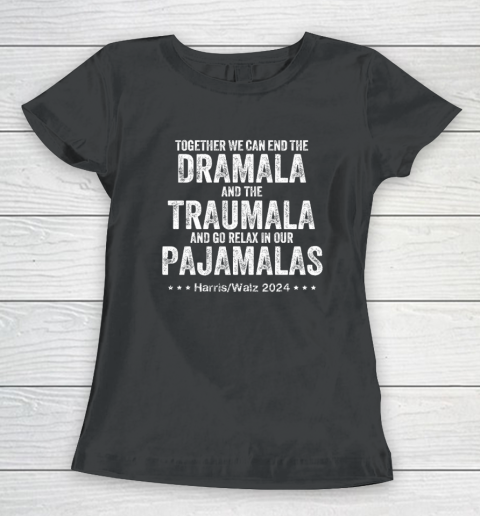 Together We Can End the Dramala And The Traumala Women's T-Shirt