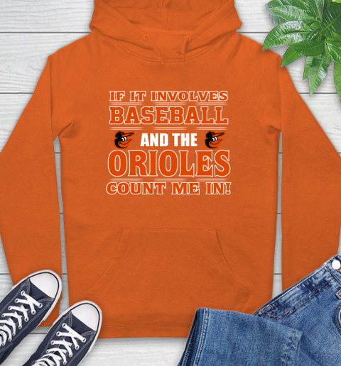 MLB If It Involves Baseball And The Baltimore Orioles Count Me In Sports Hoodie 5