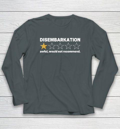 Disembarkation Awful Would Not Recommend Long Sleeve T-Shirt 3