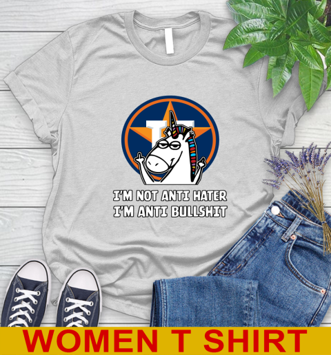 Houston Astros MLB Baseball Unicorn I'm Not Anti Hater I'm Anti Bullshit Women's T-Shirt