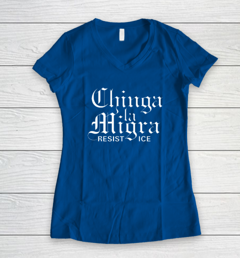 Chinga La Migra Women's V-Neck T-Shirt 5