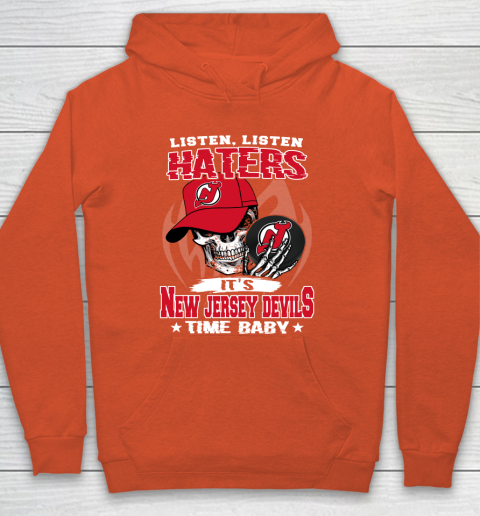 Listen Haters It is DEVILS Time Baby NHL Hoodie 3