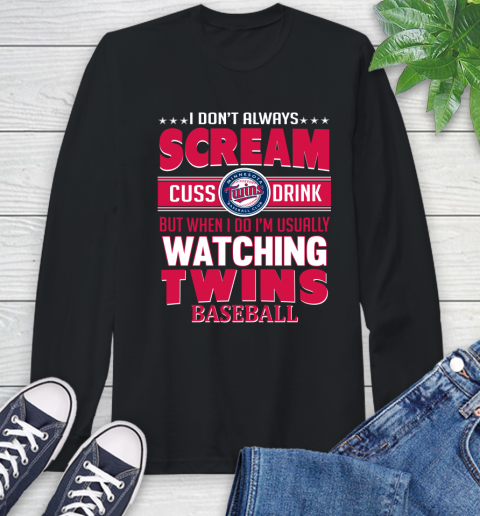 Minnesota Twins MLB I Scream Cuss Drink When I'm Watching My Team Long Sleeve T-Shirt