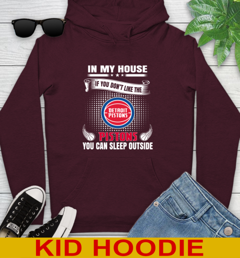 Detroit Pistons NBA Basketball In My House If You Don't Like The Pistons You Can Sleep Outside Shirt Youth Hoodie 7