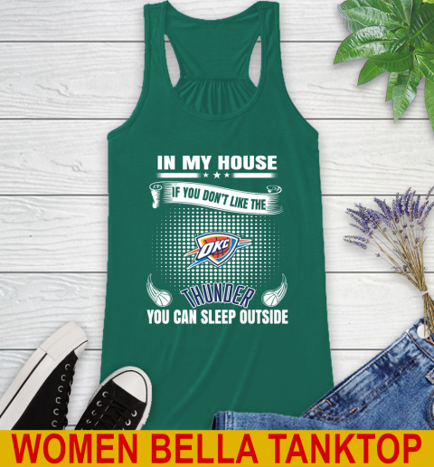 Oklahoma City Thunder NBA Basketball In My House If You Don't Like The Thunder You Can Sleep Outside Shirt Racerback Tank 5