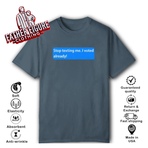 lvlk stop texting me i voted already classic t shirt 2 front dark heather