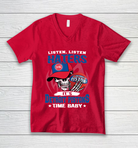Listen Haters It is PISTONS Time Baby NBA V-Neck T-Shirt 6