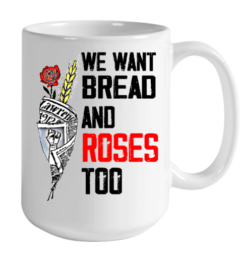 We Want Bread And Roses Too Shirts Color Changing Mug 15oz 2