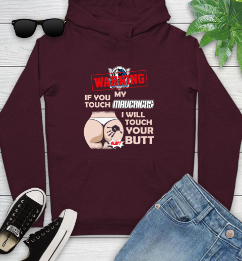 Dallas Mavericks NBA Basketball Warning If You Touch My Team I Will Touch My Butt Youth Hoodie 7