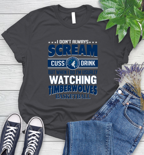 Minnesota Timberwolves NBA Basketball I Scream Cuss Drink When I'm Watching My Team Women's T-Shirt 8