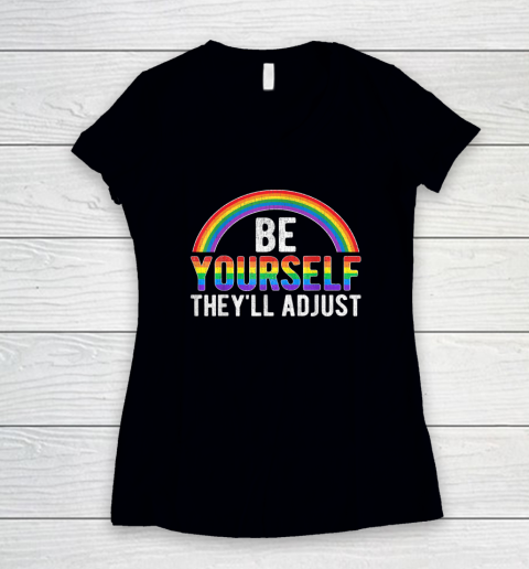 Be Yourself They'll Adjust LGBTQ Rainbow Flag Gay Pride Ally Women's V-Neck T-Shirt