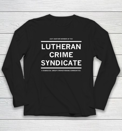 Just Another Member Of The Lutheran Crime Syndicate Long Sleeve T-Shirt