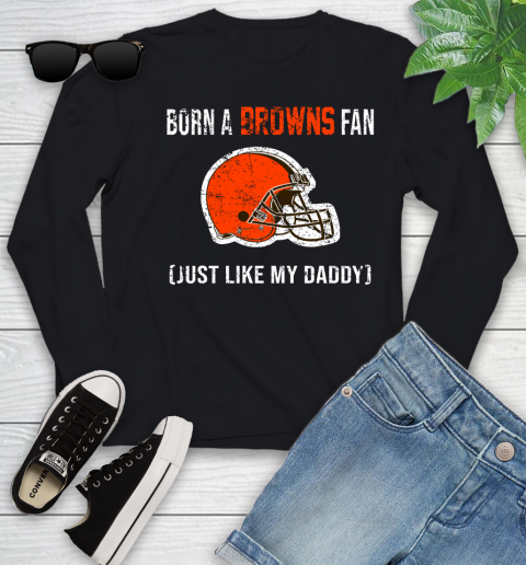 NFL Cleveland Browns Football Loyal Fan Just Like My Daddy Shirt Youth Long Sleeve