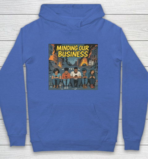 Minding Our Business Apocalypse Satire Hoodie 5