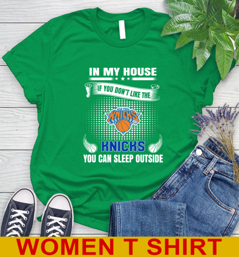 New York Knicks NBA Basketball In My House If You Don't Like The Knicks You Can Sleep Outside Shirt Women's T-Shirt 7
