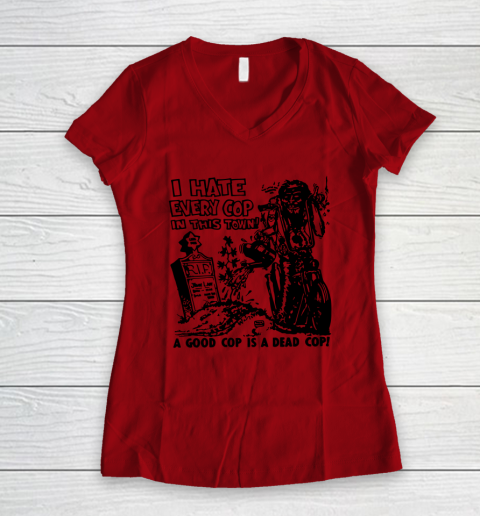 I Hate Every Cop In This Town Women's V-Neck T-Shirt 6