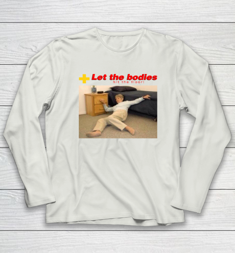 Let The Bodies Hit The Floor Long Sleeve T-Shirt 7