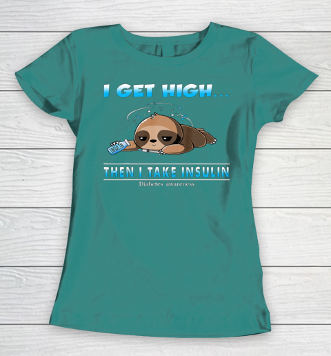 Sloth I Get High Then I Take Insulin Diabetes Awareness Women's T-Shirt 10
