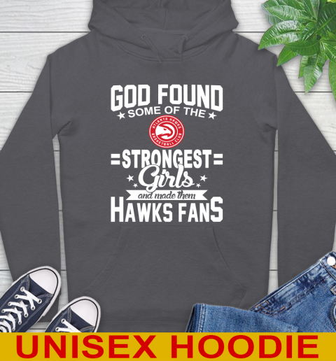 Atlanta Hawks NBA Basketball God Found Some Of The Strongest Girls Adoring Fans Hoodie 7